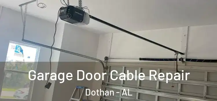  Garage Door Cable Repair Dothan - AL