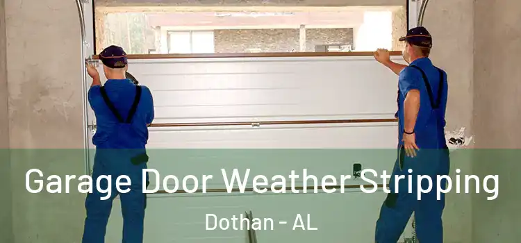  Garage Door Weather Stripping Dothan - AL